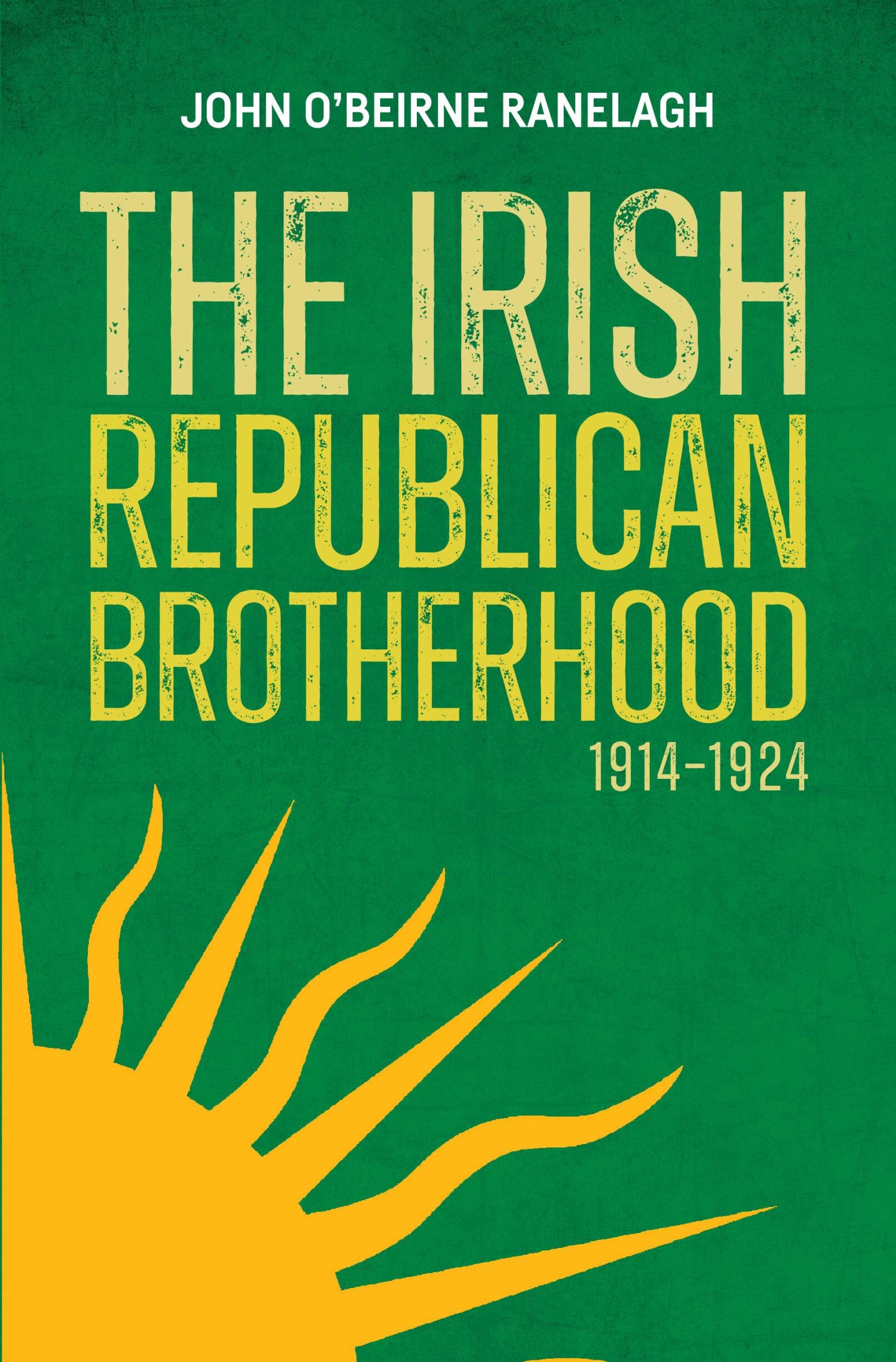 THE IRISH REPUBLICAN BROTHERHOOD 1914–1924