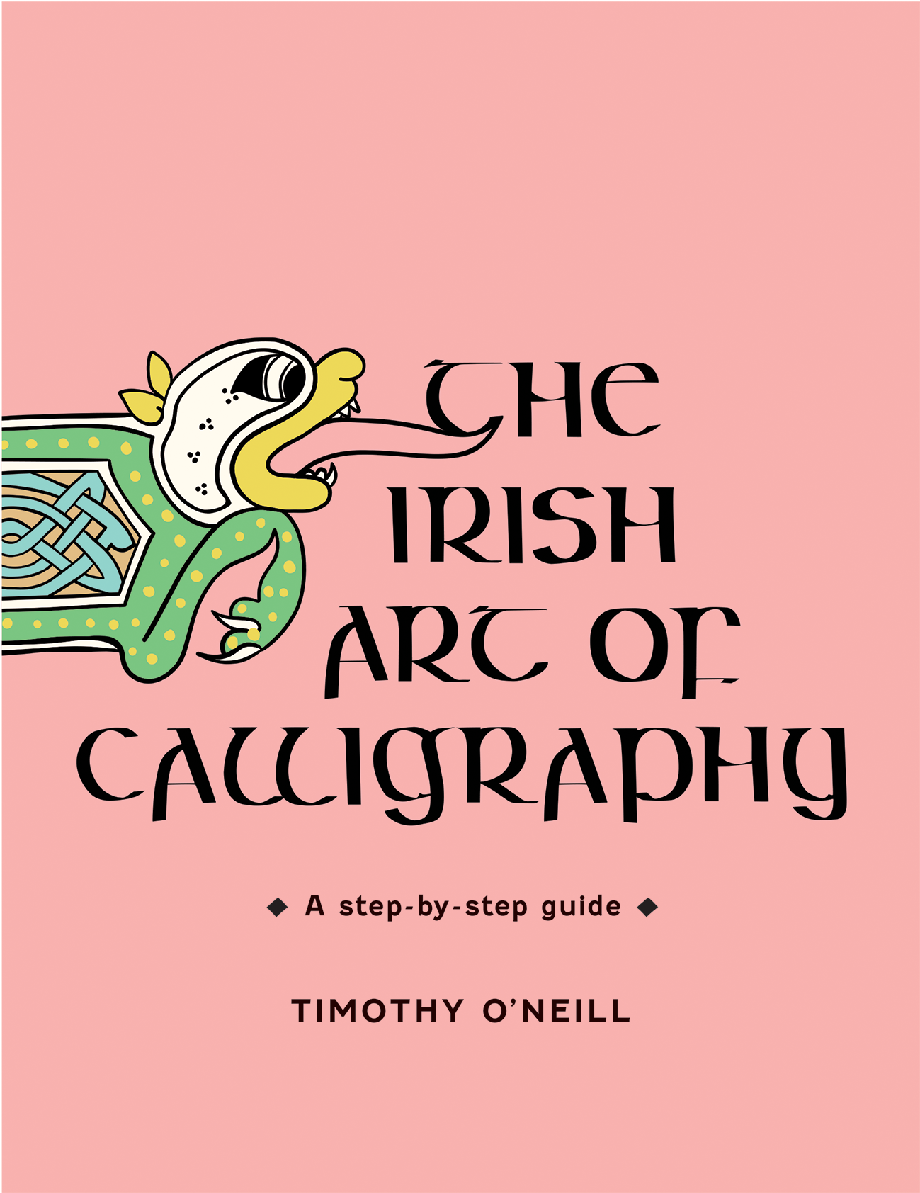 THE IRISH ART OF CALLIGRAPHY: A STEP-BY-STEP GUIDE