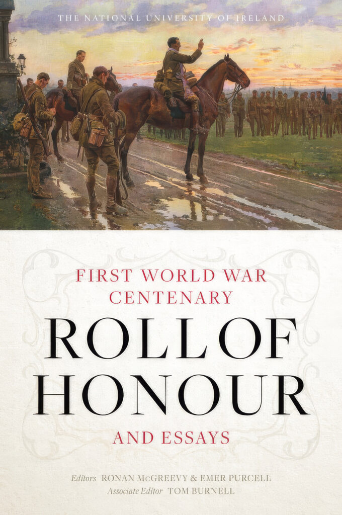 THE NATIONAL UNIVERSITY OF IRELAND FIRST WORLD WAR CENTENARY ROLL OF HONOUR AND ESSAYS